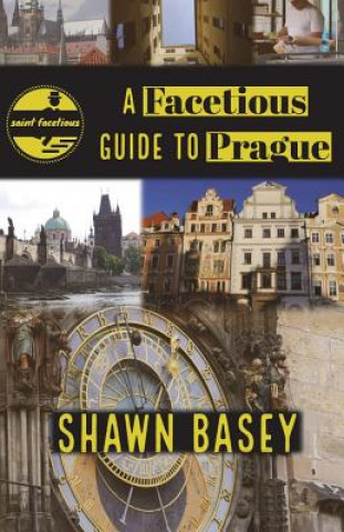 Buch A Facetious Guide to Prague: Travel, history, and wit all in a nice roll of trdelnik Shawn Basey