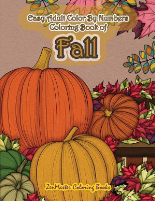 Kniha Easy Adult Color By Numbers Coloring Book of Fall Zenmaster Coloring Books
