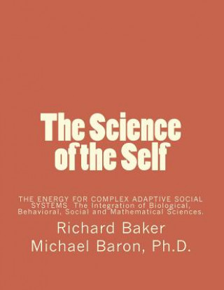 Könyv The Science of the Self: Based on the Integration of Biological, Behavioral, Social and Mathematical Sciences Richard Baker