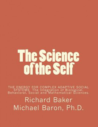 Buch The Science of the Self: Based on the Integration of Biological, Behavioral, Social and Mathematical Sciences Richard Baker