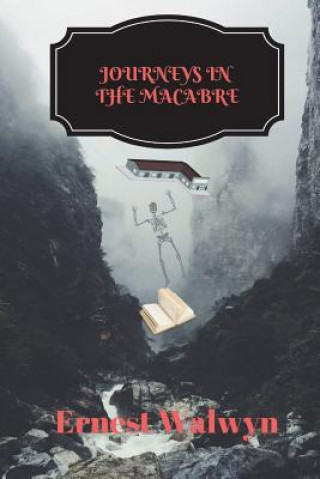 Книга Journeys in the Macabre Ernest Walwyn