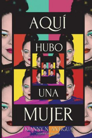 Buch Aqui hubo una mujer Kianny N Antigua