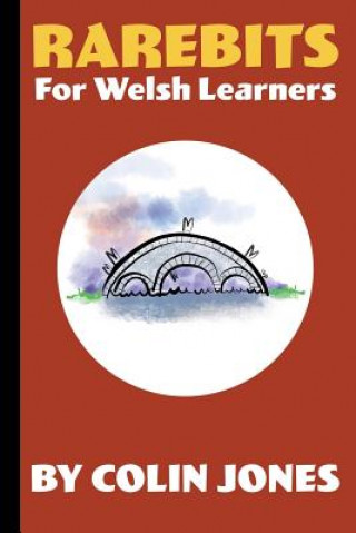 Książka Rarebits for Welsh Learners: A Miscellany for Adults Learning Welsh Colin Jones