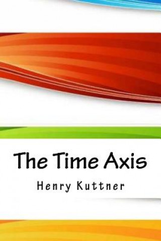Kniha The Time Axis Henry Kuttner