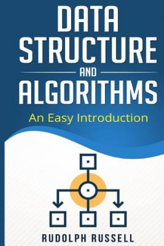 Könyv Data Structures and Algorithms: An Easy Introduction Rudolph Russell