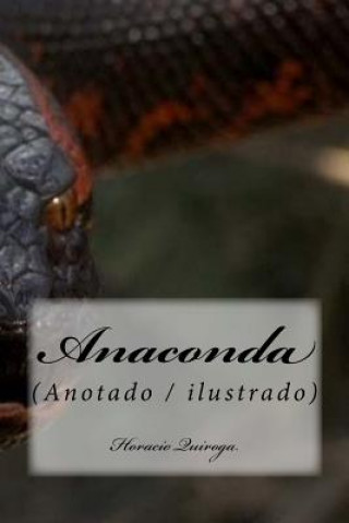 Kniha Anaconda: (Anotado/ Ilustrado) Horacio Quiroga