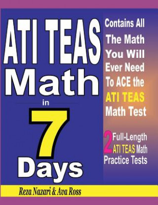 Kniha ATI TEAS Math in 7 Days: Step-By-Step Guide to Preparing for the ATI TEAS Math Test Quickly Reza Nazari