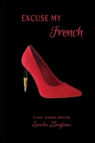 Kniha Excuse My French: The Journey of a one-woman shoe in a globalized world Lorelei Zarifian