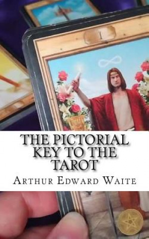 Könyv The Pictorial Key To The Tarot Arthur Edward Waite