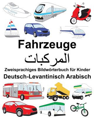 Könyv Deutsch-Levantinisch Arabisch Fahrzeuge Zweisprachiges Bildwörterbuch für Kinder Richard Carlson Jr