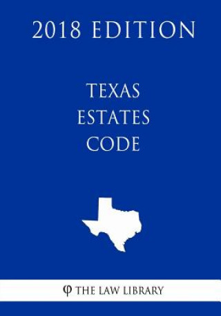 Книга Texas Estates Code (2018 Edition) The Law Library