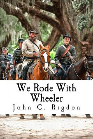 Knjiga We Rode With Wheeler John C Rigdon