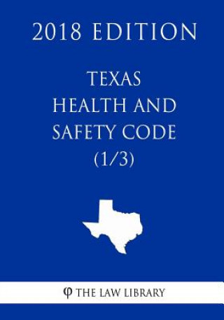 Boek Texas Health and Safety Code (1/3) (2018 Edition) The Law Library