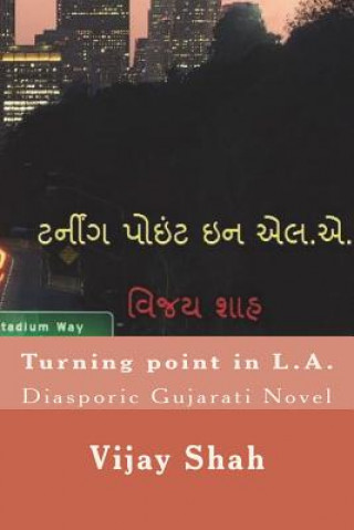 Könyv Turning Point in L.A.: Gujarat Diasporic Novel Vijay Shah