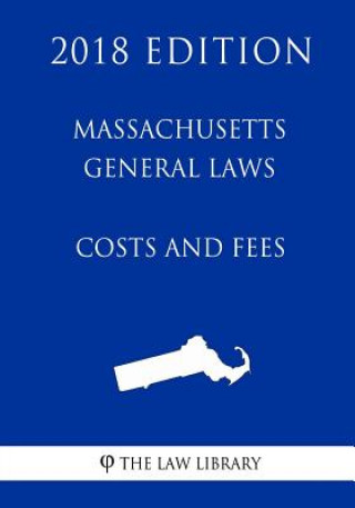 Buch Massachusetts General Laws - Costs and Fees (2018 Edition) The Law Library