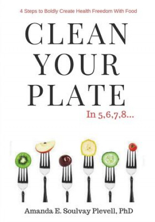Knjiga Clean Your Plate Amanda E Soulvay Plevell Phd