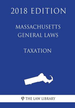 Kniha Massachusetts General Laws - Taxation (2018 Edition) The Law Library