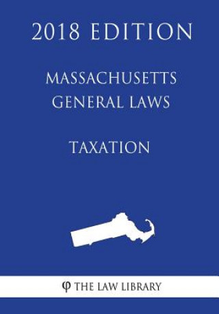 Книга Massachusetts General Laws - Taxation (2018 Edition) The Law Library