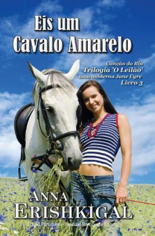 Kniha Eis um Cavalo Amarelo (Portuguese Edition): Cancao do Rio: O Leilao - Livro 3 Anna Erishkigal