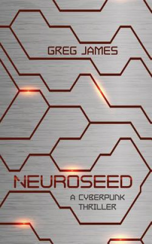 Buch Neuroseed: A Cyberpunk Thriller Greg James