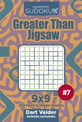 Kniha Sudoku Greater Than Jigsaw - 200 Hard to Master Puzzles 9x9 (Volume 7) Dart Veider
