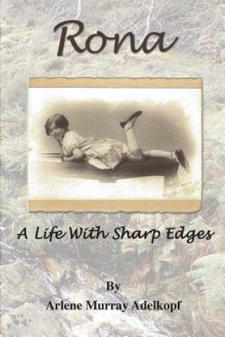 Carte Rona: A Life With Sharp Edges Arlene Murray Adelkopf