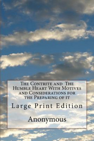 Kniha The Contrite and The Humble Heart With Motives and Considerations for the Preparing of it: Large Print Edition Anonymous