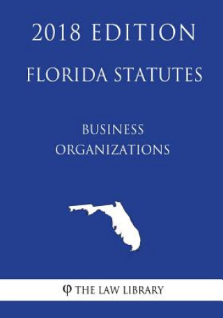 Książka Florida Statutes - Business Organizations (2018 Edition) The Law Library