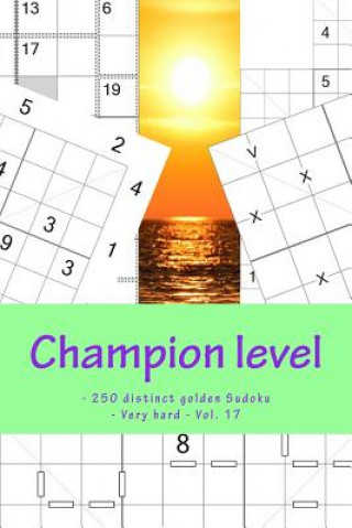 Könyv Champion Level - 250 Distinct Golden Sudoku - Very Hard - Vol. 17: 50 Killer Anti-Knight - 50 - 4 Towers "x" Diagonal - 50 Skyscraper - Anti-Diagonal Andrii Pitenko