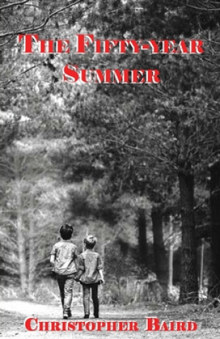 Carte The Fifty Year Summer Christopher Baird