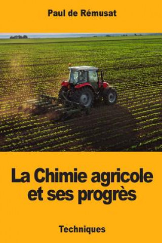 Carte La Chimie agricole et ses progr?s Paul De Remusat