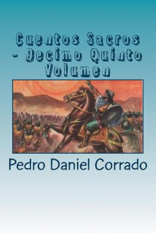 Carte Cuentos Sacros - Decimo Quinto Volumen: 365 Cuentos Infantiles y Juveniles MR Pedro Daniel Corrado