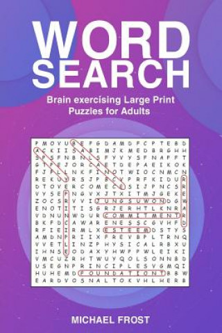 Kniha Word Search: Brain Exercising Large Print Puzzles For Adults Michael Frost