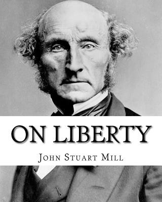 Könyv On Liberty By: John Stuart Mill: On Liberty is a philosophical work in the English language by 19th century philosopher John Stuart M John Stuart Mill
