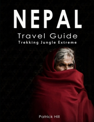 Książka Nepal Travel Guide: Trekking, Jungle, Extreme Patrick Hill