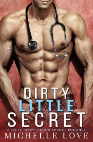 Book Dirty Little Secret: A Secret Baby-Second Chance Romance Michelle Love