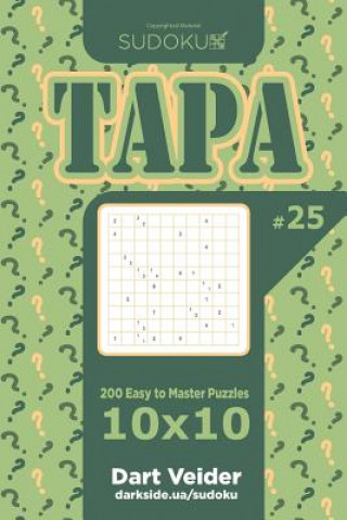 Kniha Sudoku Tapa - 200 Easy to Master Puzzles 10x10 (Volume 25) Dart Veider