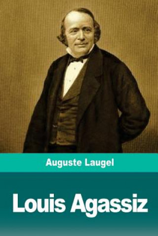 Kniha Louis Agassiz Auguste Laugel