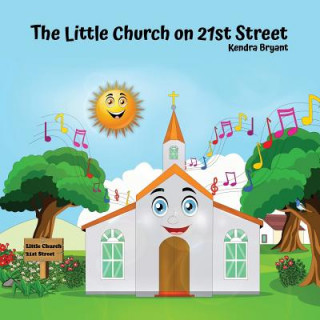Könyv The Little Church On 21st Street Kendra Bryant