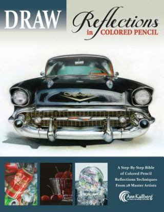 Книга DRAW Reflections in Colored Pencil: The Ultimate Step by Step Guide Ann Kullberg