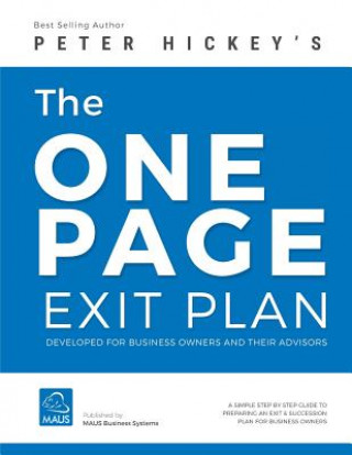 Kniha The One Page Exit Plan: The step-by-step guide to create an Exit & Succession Plan Mr Peter Gerard Hickey