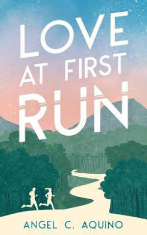 Libro Love At First Run Angel C Aquino