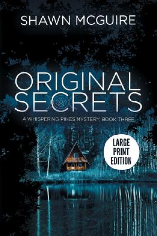 Carte Original Secrets: A Whispering Pines Mystery, Book Three Shawn McGuire