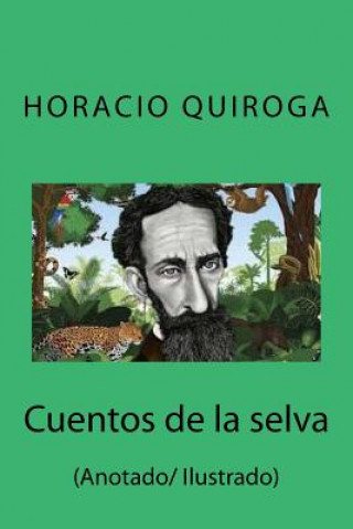 Kniha Cuentos de la selva: (Anotado/ Ilustrado) Horacio Quiroga