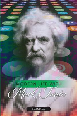 Könyv Modern Life With Mark Twain Jim Decorso