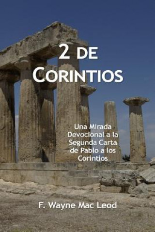 Carte 2 de Corintios: Una Mirada Devocional a la Segunda Carta de Pablo a los Corintios F Wayne Mac Leod
