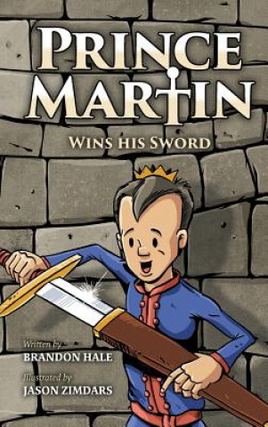 Kniha Prince Martin Wins His Sword Brandon Hale
