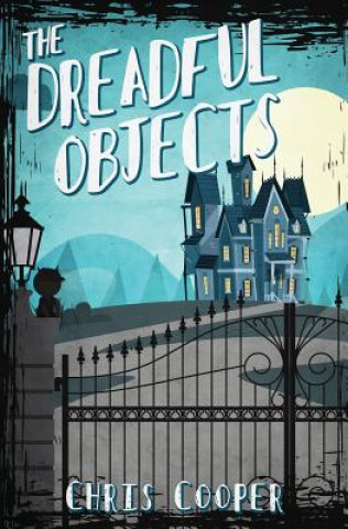 Knjiga Dreadful Objects Chris Cooper