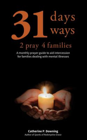 Kniha 31 Days, 31 Ways 2 Pray 4 Families Catherine P Downing