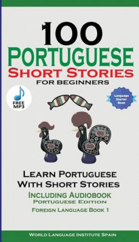 Książka 100 Portuguese Short Stories for Beginners Learn Portuguese with Stories with Audio World Language Institute Spain